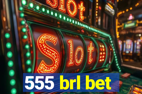 555 brl bet